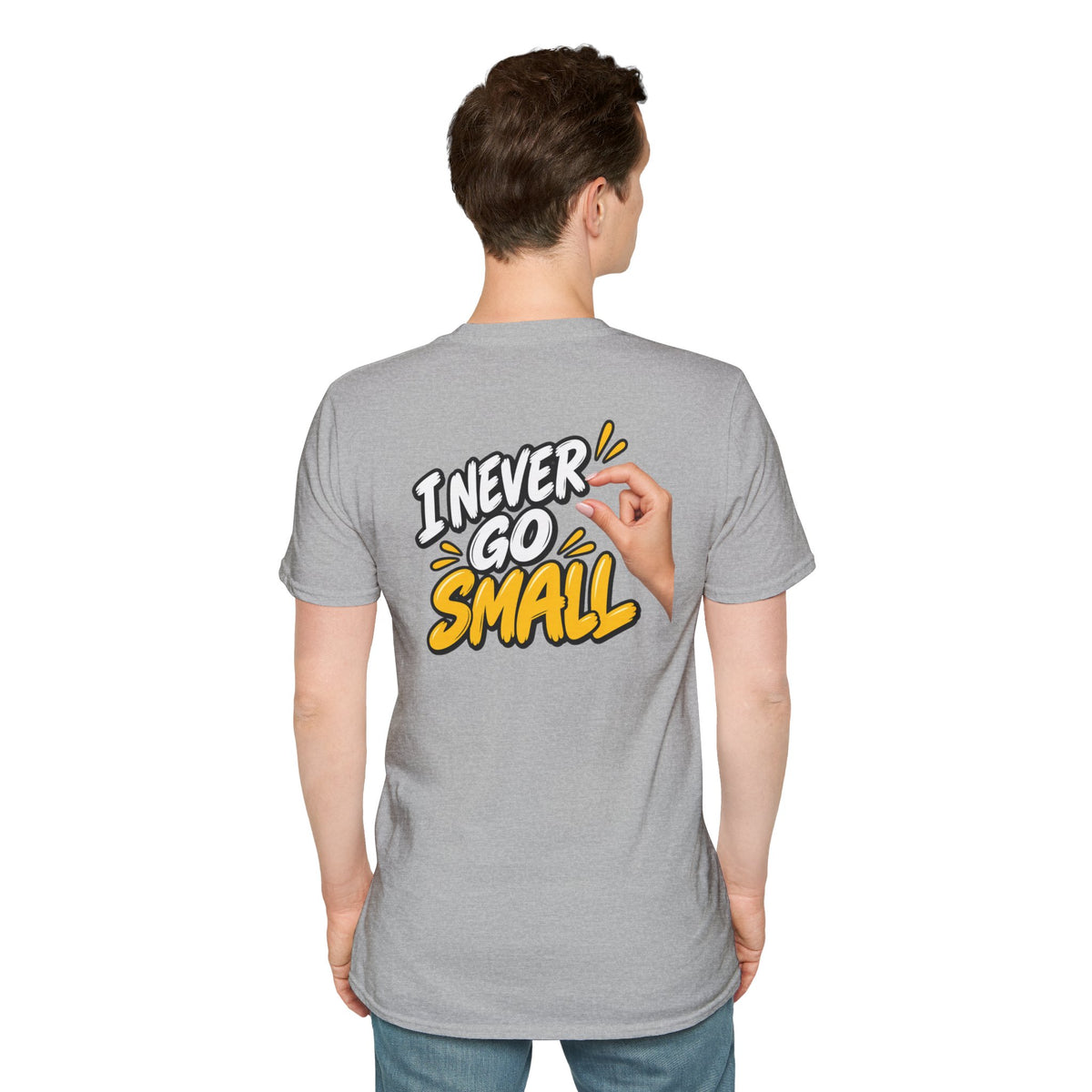 Dark Humor Funny Tshirt I NEVER GO SMALL 3 Version Tee Unique Gift Unisex Softsyle Shirt