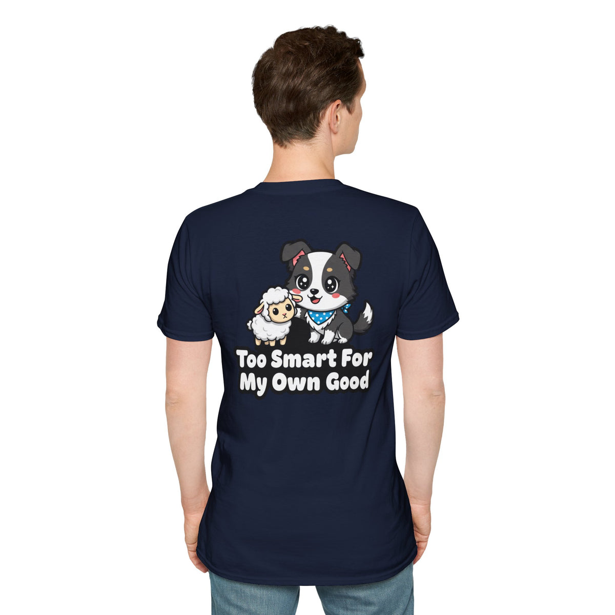 Cute Border Collie Shirt Too Smart For My Own Good Funny Dog Lover Unisex Softstyle Tee Gift