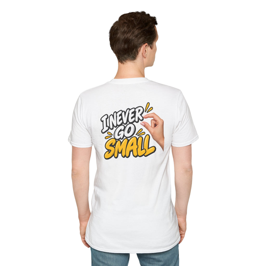 Dark Humor Funny Tshirt I NEVER GO SMALL 3 Version Tee Unique Gift Unisex Softsyle Shirt