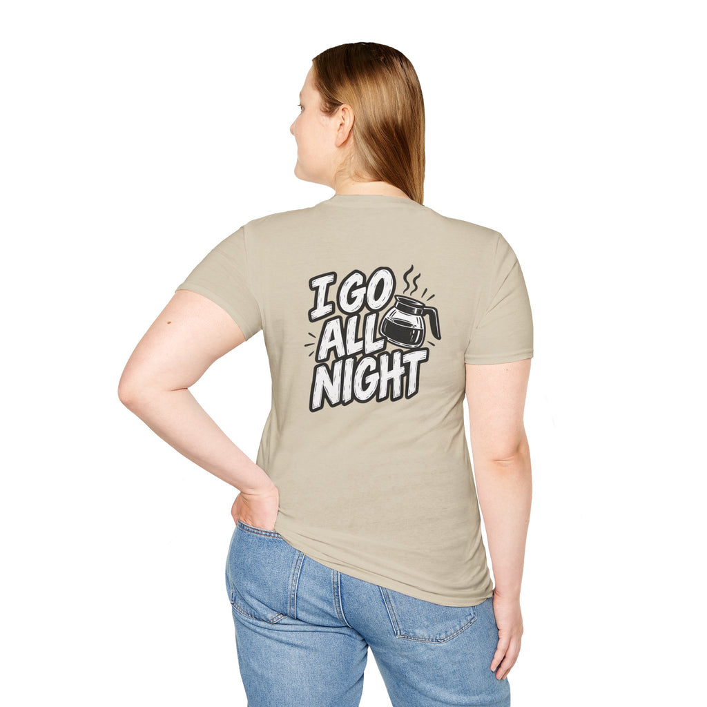 Dark Humor Funny Coffee Shirt I Go All Night Novelty Coffee Lover Graphic Tee Unique Tshirt Gift