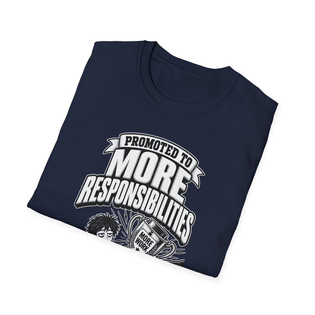Funny Dark Humor Tshirt — Funny Office Tshirt Dark Humor Graphic Tee Unique Coworker Gift PROMOTED TO MORE RESPONSIBILITIES Shirt