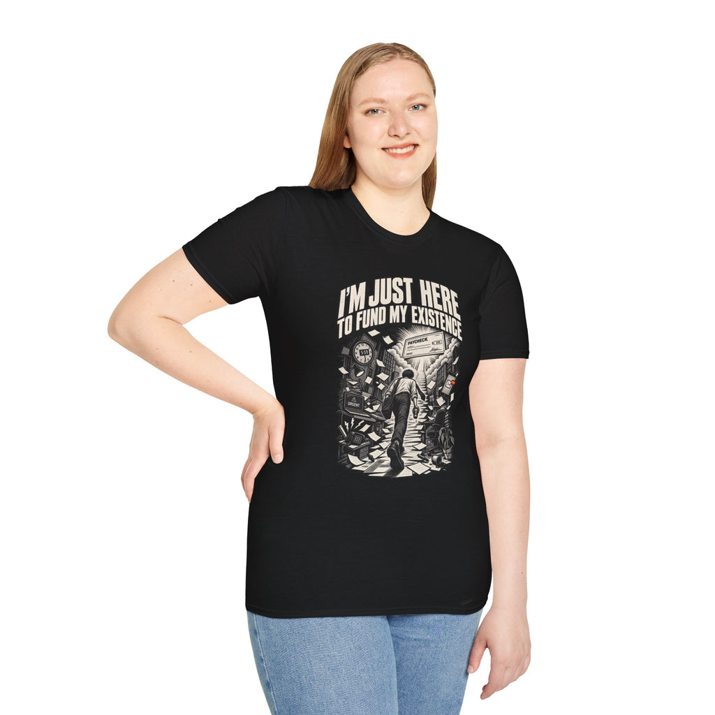 Funny Dark Humor Tshirt — Funny Office Tshirt Dark Humor Graphic Tee Unique Coworker Gift I'M JUST HERE TO FUND MY EXISTENCE Shirt