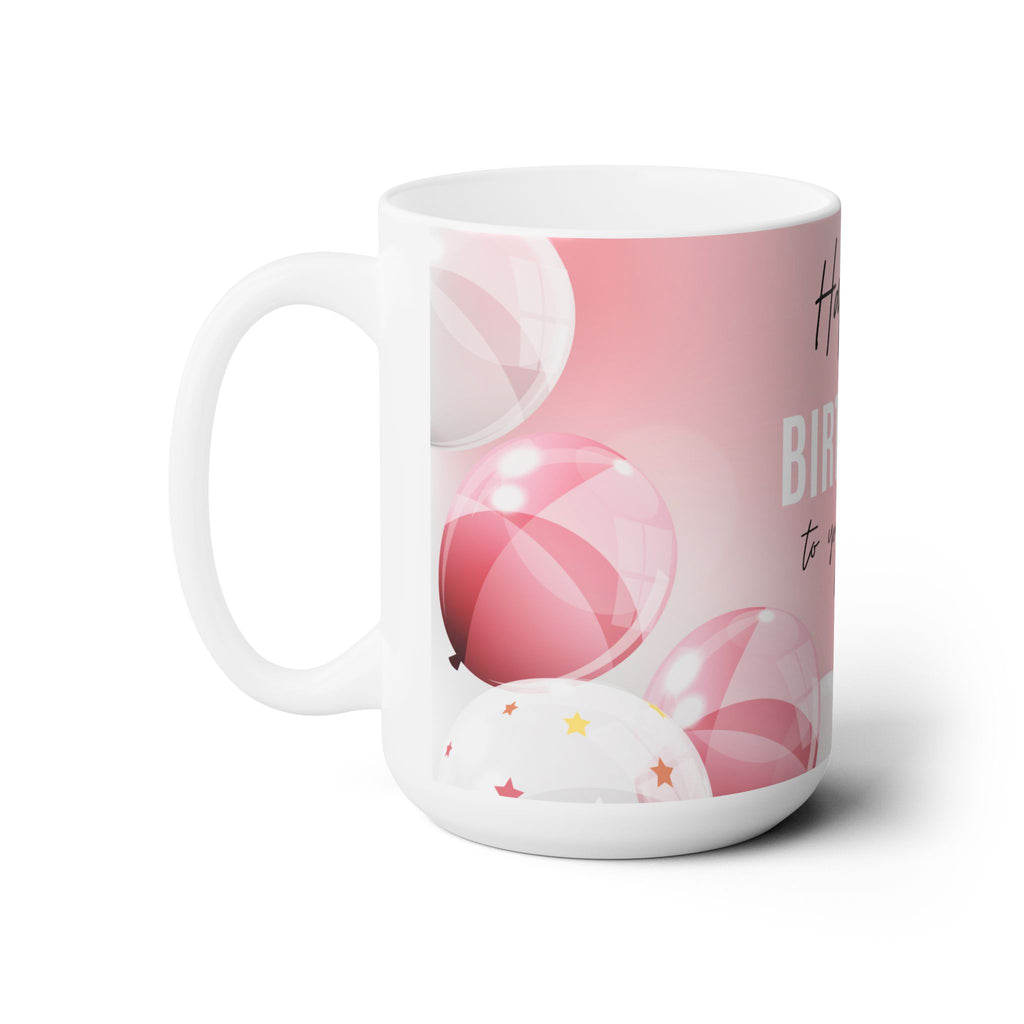 Happy Birthday Gift Best Present Family Friend Wife Husband Kid Coffee Mug 15oz