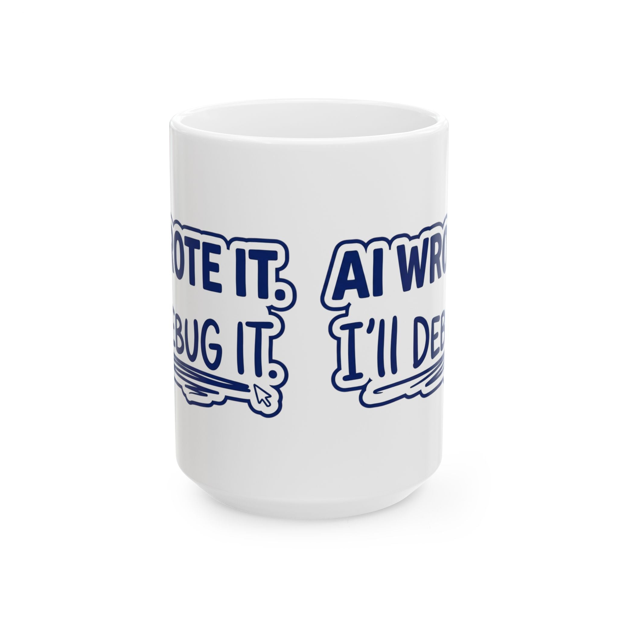 Funny Coffee Mug AI Wrote It I'll Debug It Mug Vibe Coding Programmer Gift Ceramic Mug Tea Cup 11oz 15oz
