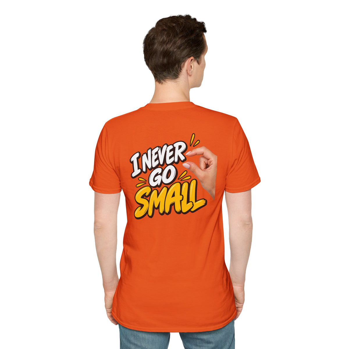 Dark Humor Funny Tshirt I NEVER GO SMALL 2 Version Tee Unique Gift Unisex Softsyle Shirt