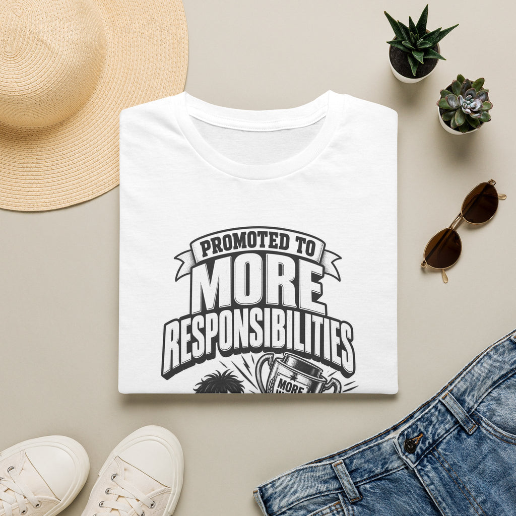 Funny Dark Humor Tshirt — Funny Office Tshirt Dark Humor Graphic Tee Unique Coworker Gift PROMOTED TO MORE RESPONSIBILITIES Shirt