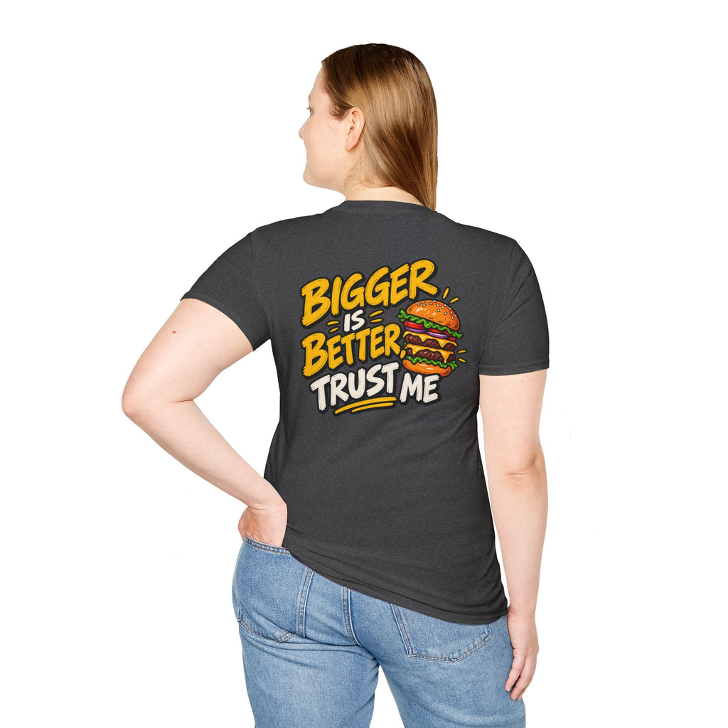 Funny Dark Humor Shirt Burger Shirt Bigger Is Better Trust Me Novelty Food Lover Tee Unique Gift