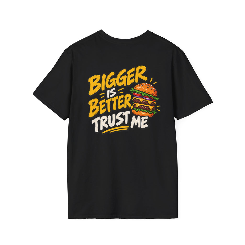 Funny Dark Humor Shirt Burger Shirt Bigger Is Better Trust Me Novelty Food Lover Tee Unique Gift