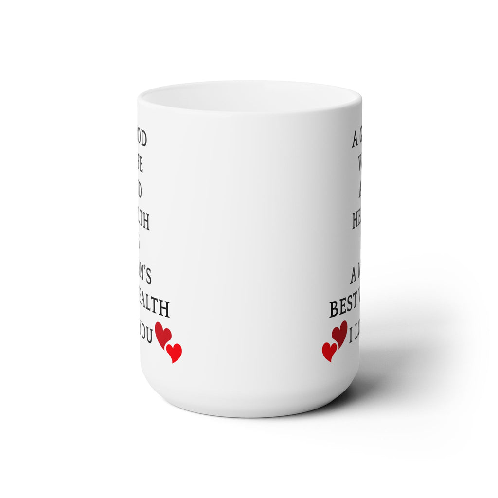Good Wife And Health Is Man's Best Wealth Gift Husband Love Anniversary Mug 15oz