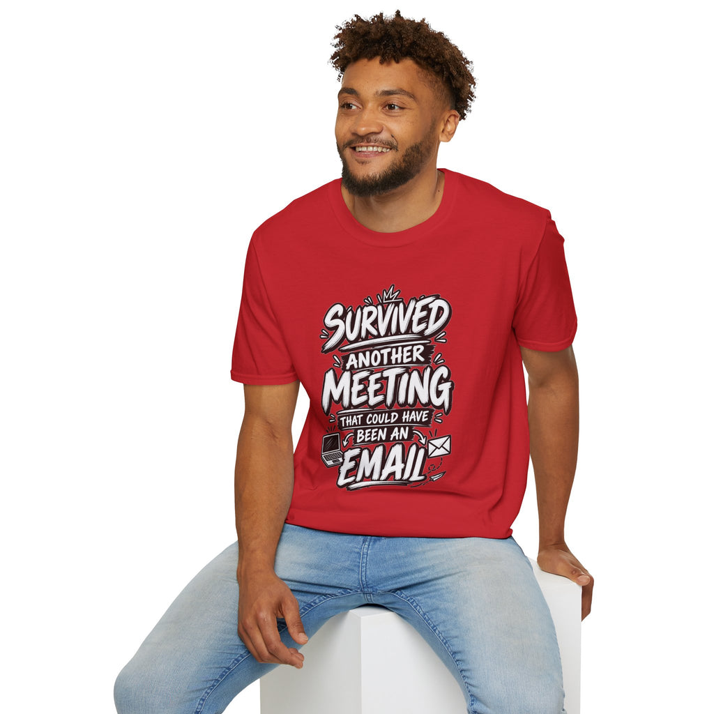 Funny Dark Humor Shirt Survived a Meeting That Could Have Been an Email Tee Unique Coworker Gift