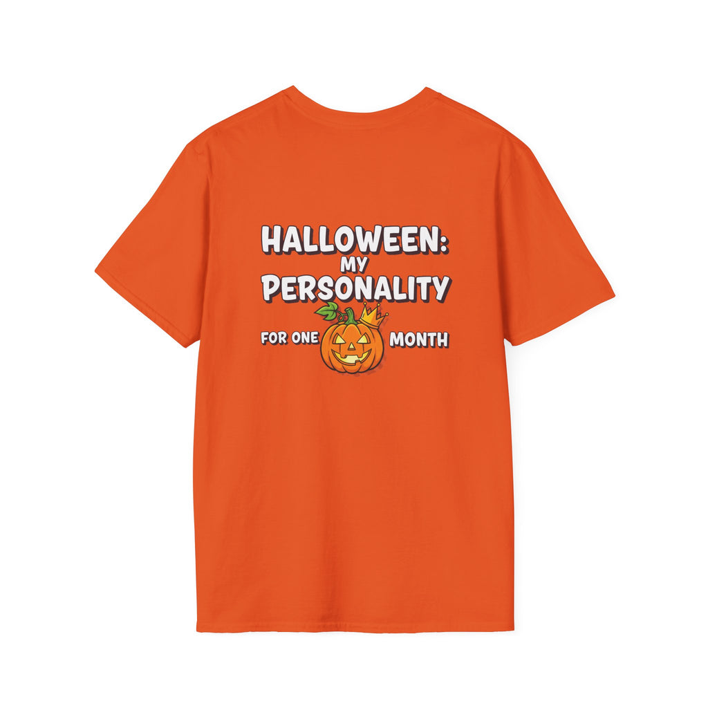 Dark Humor Halloween Shirt My Personality For One Month Funny Pumpkin Sarcastic Unisex Softstyle Tee Adult Halloween Gift
