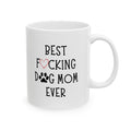Funny Mothers Day Best F❤cking Dog Mom Ever Gift for Mom Coffee Mug Mommy 11oz