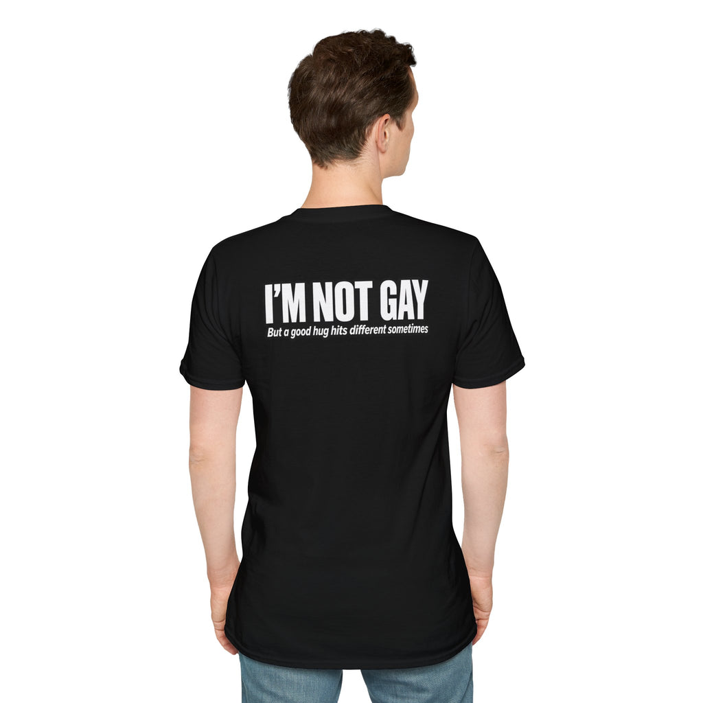 Dark Humor Funny Tshirt I'm not Gay but a Hug huts different Tee Unique Gift Unisex Softsyle Shirt