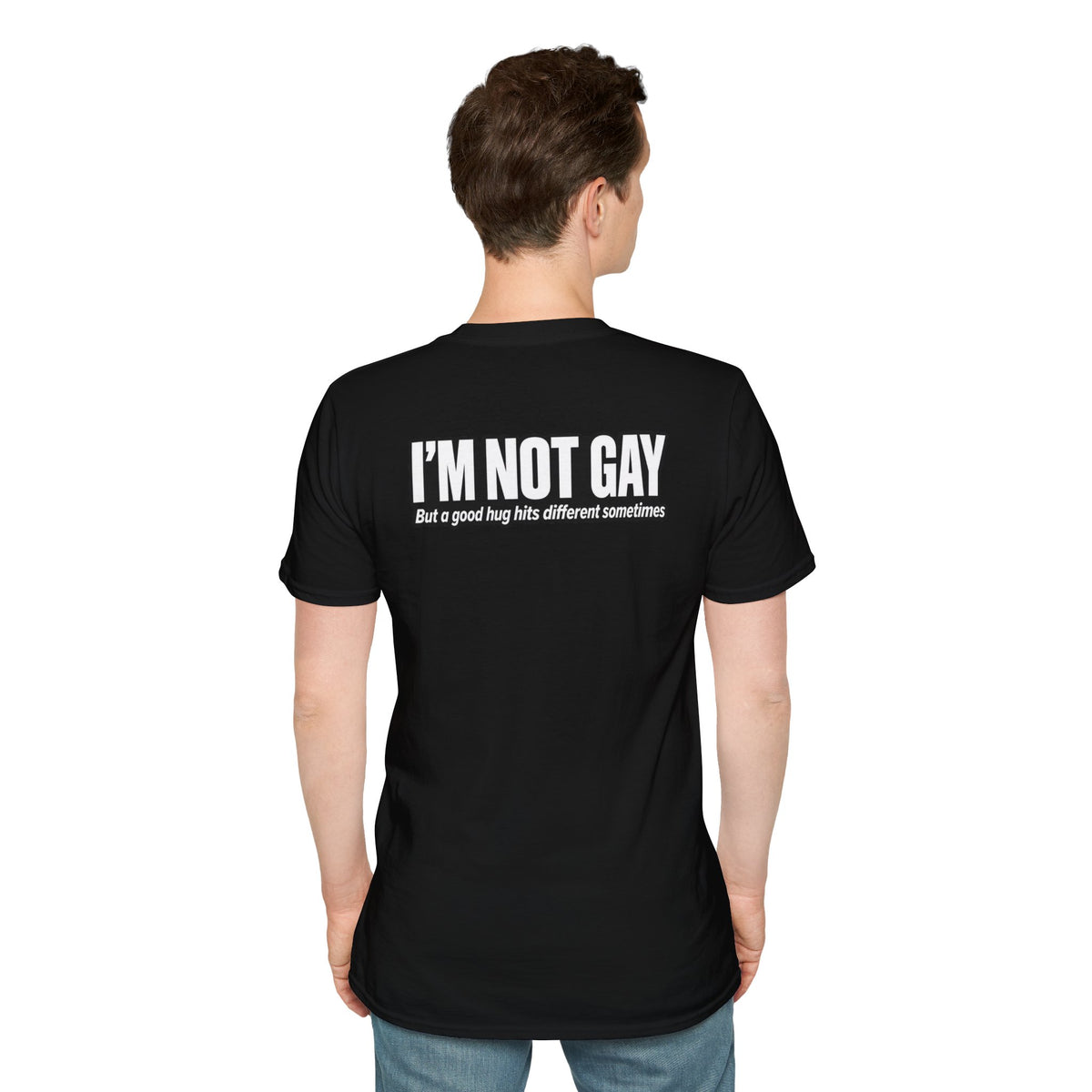 Dark Humor Funny Tshirt I'm not Gay but a Hug huts different Tee Unique Gift Unisex Softsyle Shirt