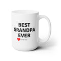Best Grandpa Ever World's Best Love White Ceramic Mug Gift for Grandfather 15oz