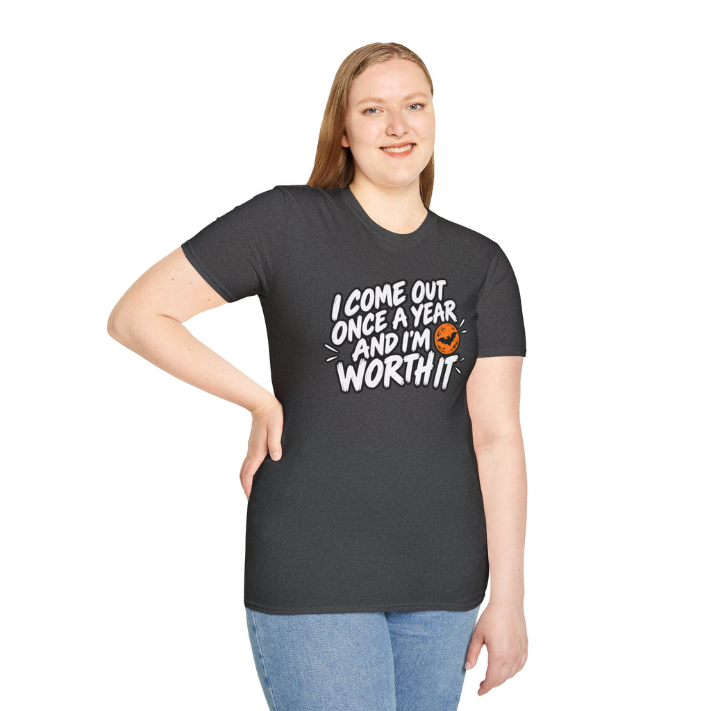 Funny Halloween Shirt I Come Out Once a Year and I'm Worth It Tee Graphic T-Shirt