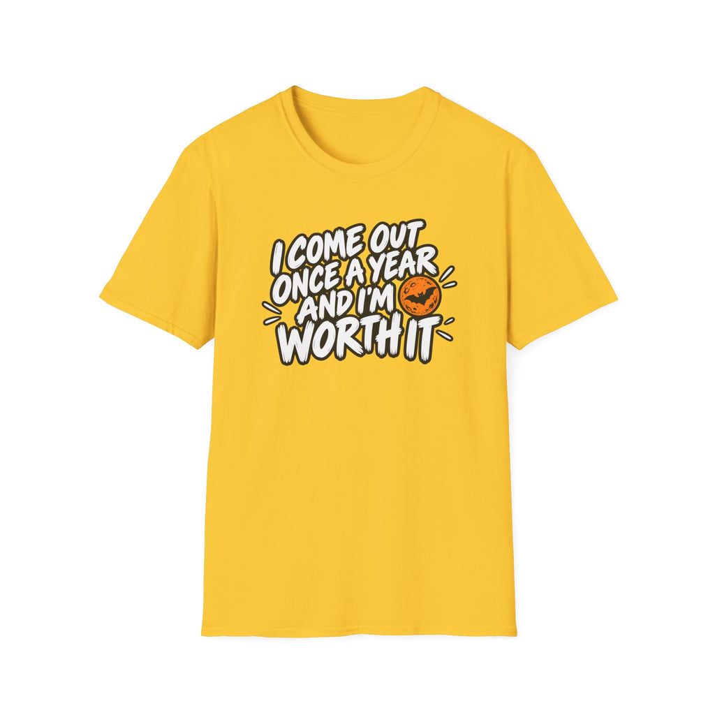 Funny Halloween Shirt I Come Out Once a Year and I'm Worth It Tee Graphic T-Shirt