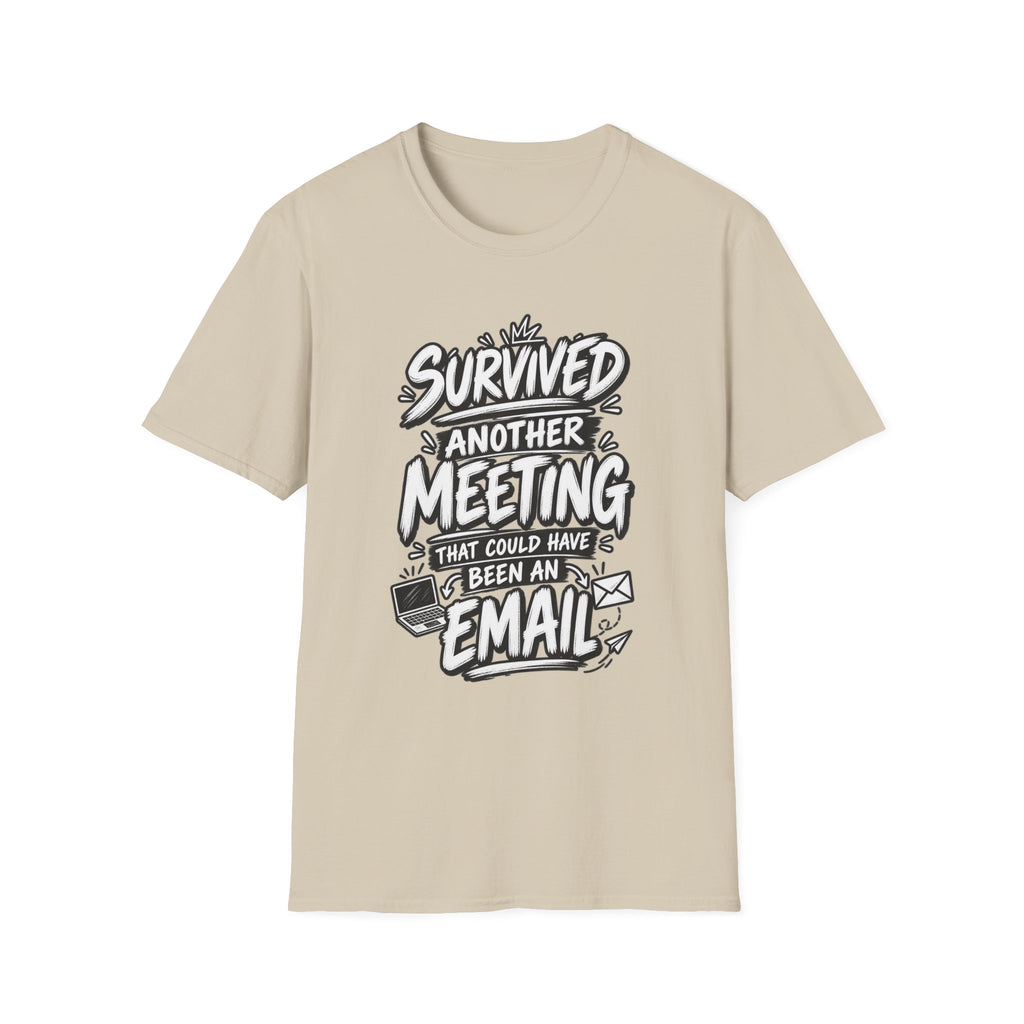 Funny Dark Humor Shirt Survived a Meeting That Could Have Been an Email Tee Unique Coworker Gift