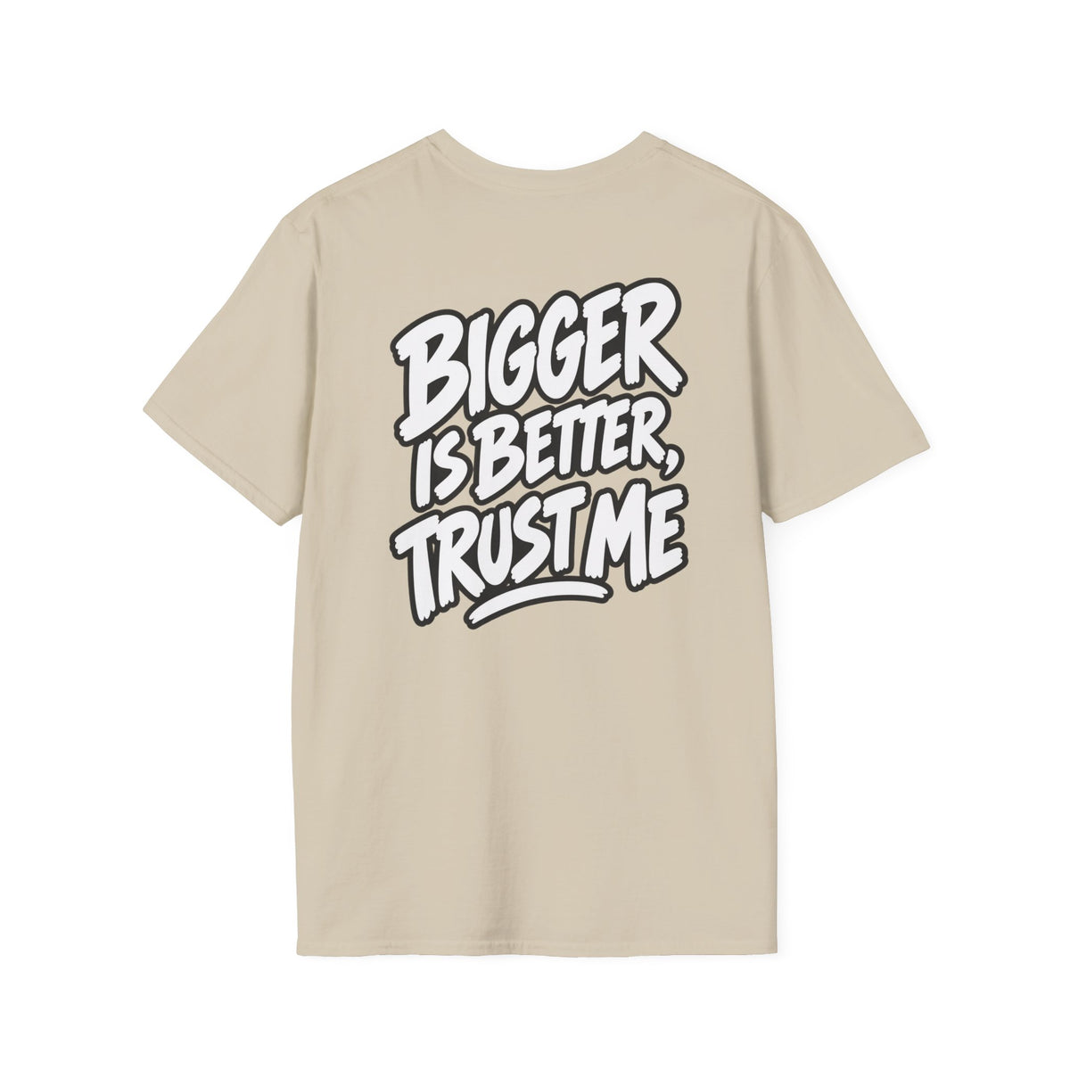 Funny Dark Humor Shirt Bigger Is Better Trust Me Novelty Tee Unique Gift