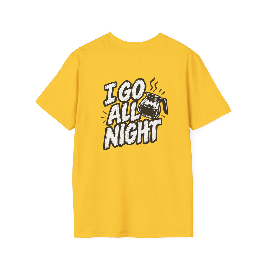 Dark Humor Funny Coffee Shirt I Go All Night Novelty Coffee Lover Graphic Tee Unique Tshirt Gift