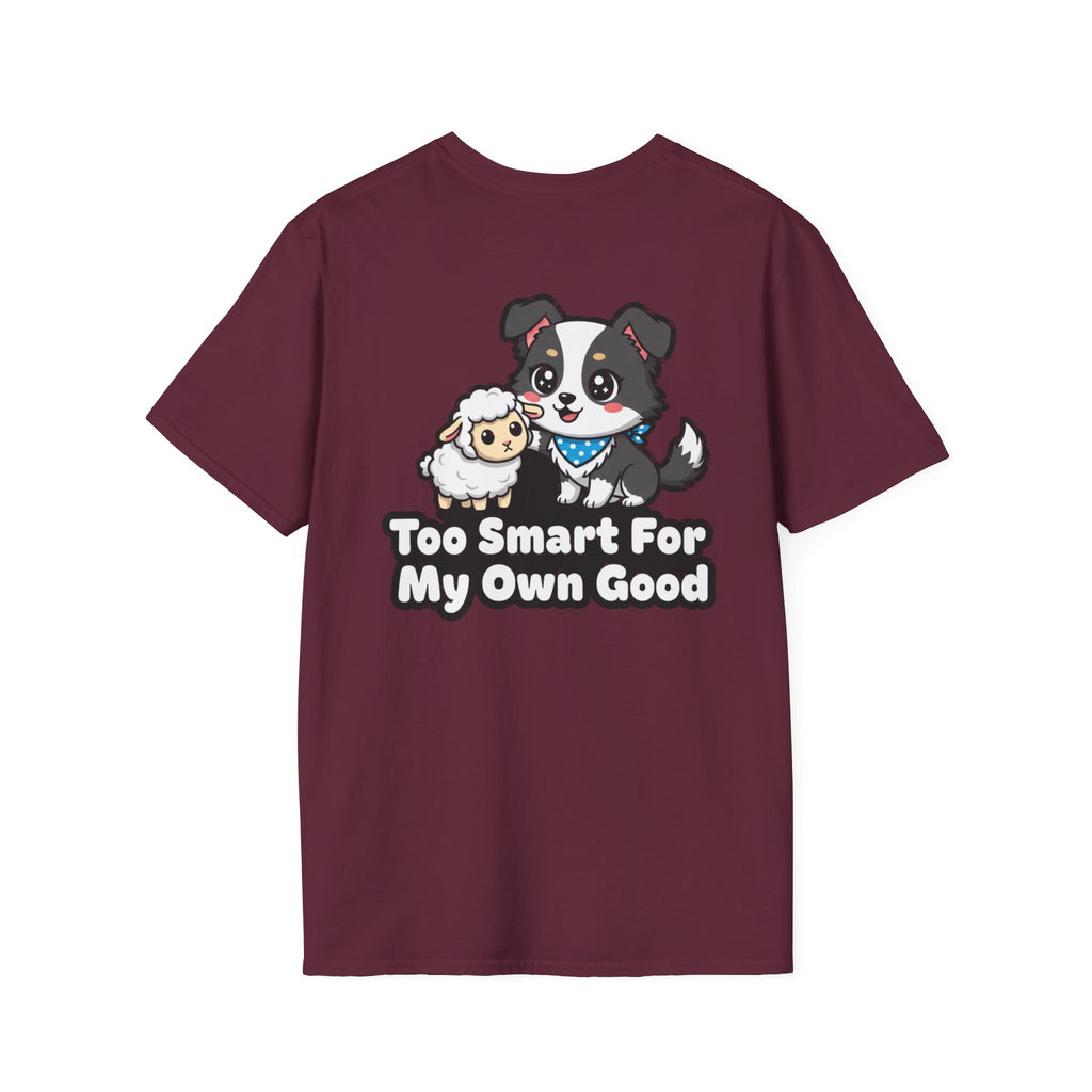Cute Border Collie Shirt Too Smart For My Own Good Funny Dog Lover Unisex Softstyle Tee Gift
