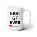 Best Girlfriend Ever Love You World's Best Gf White Ceramic Coffee Tea Mug 15oz