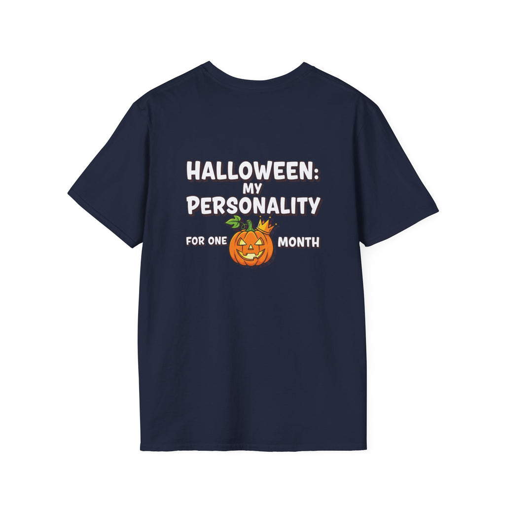 Dark Humor Halloween Shirt My Personality For One Month Funny Pumpkin Sarcastic Unisex Softstyle Tee Adult Halloween Gift