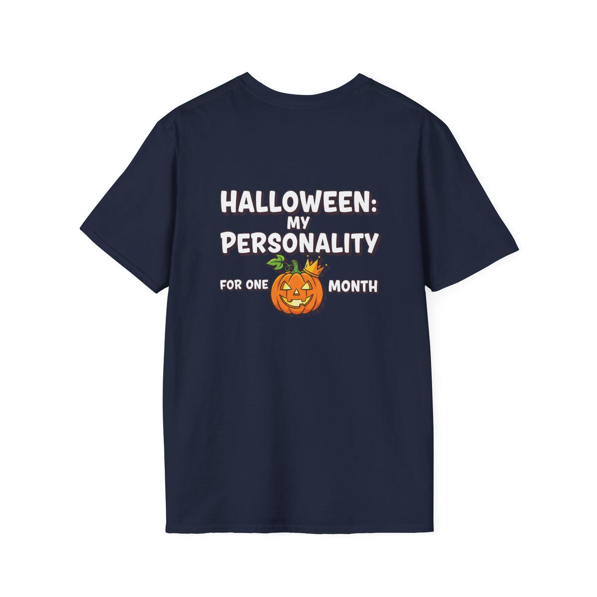 Dark Humor Halloween Shirt My Personality For One Month Funny Pumpkin Sarcastic Unisex Softstyle Tee Adult Halloween Gift