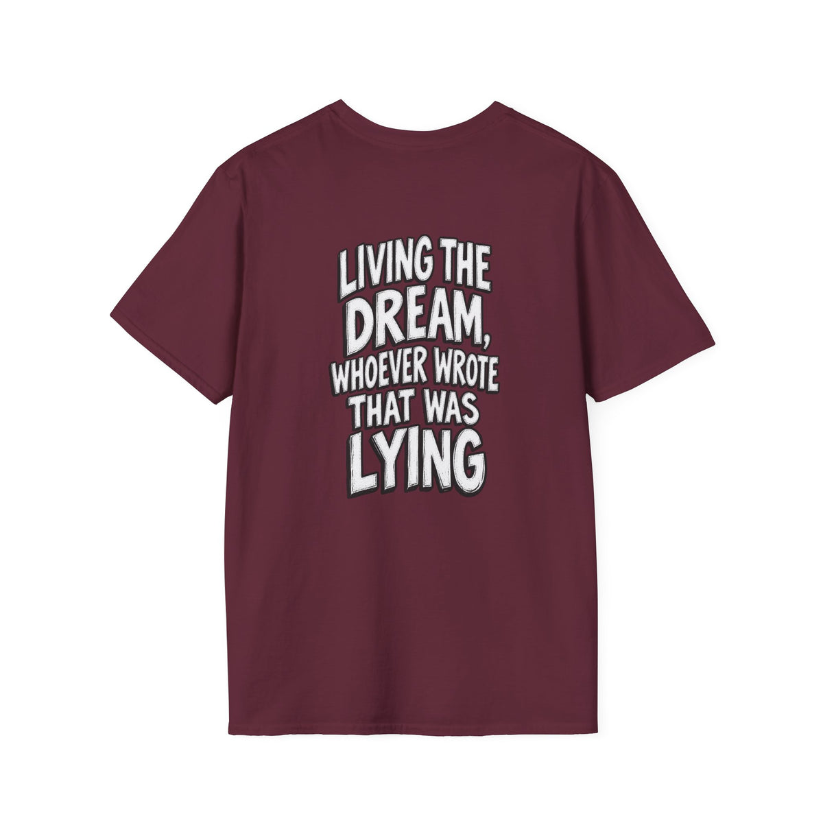 Funny Dark Humor Shirt Living the Dream Whoever Wrote That Was Lying Tee Unique Gift