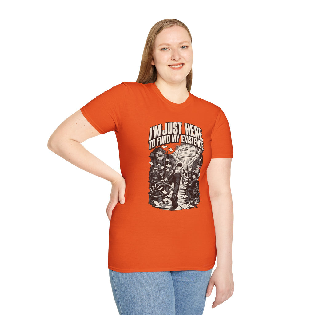 Funny Dark Humor Tshirt — Funny Office Tshirt Dark Humor Graphic Tee Unique Coworker Gift I'M JUST HERE TO FUND MY EXISTENCE Shirt