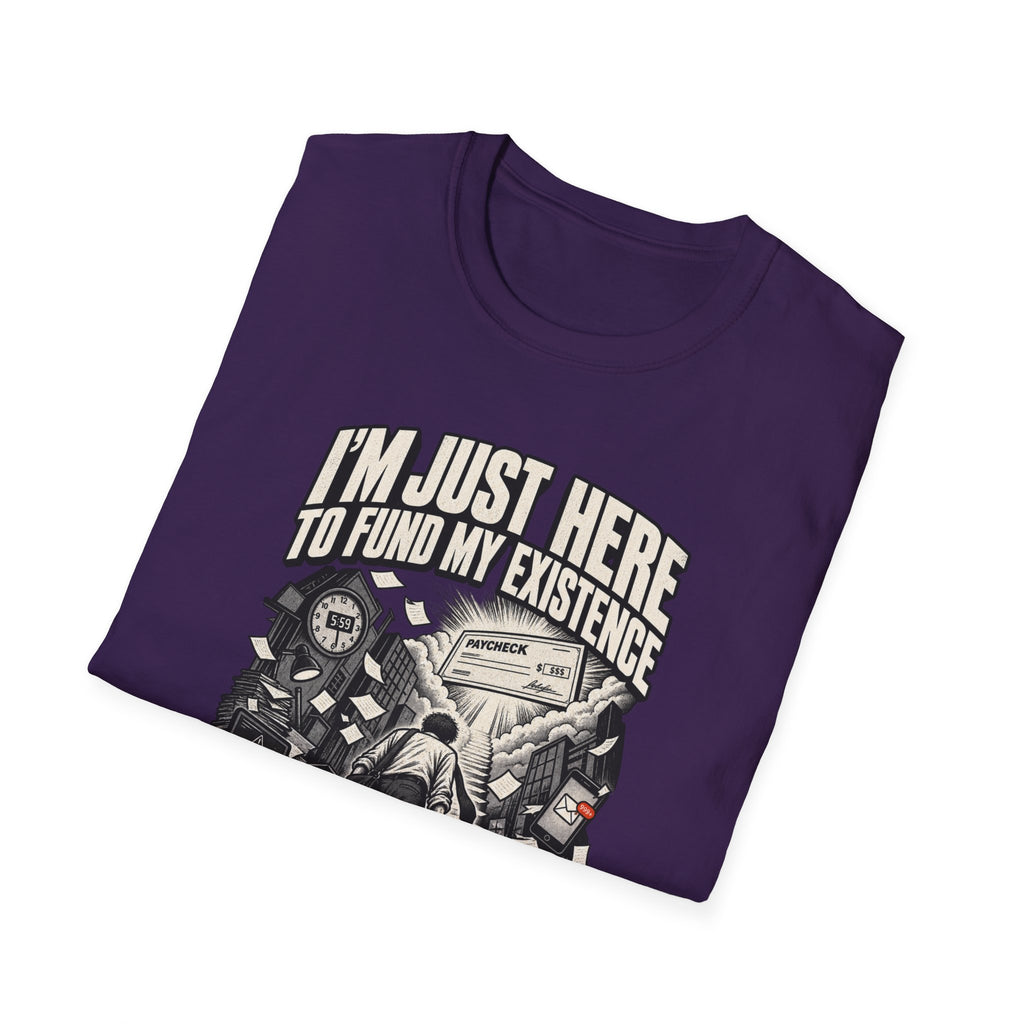 Funny Dark Humor Tshirt — Funny Office Tshirt Dark Humor Graphic Tee Unique Coworker Gift I'M JUST HERE TO FUND MY EXISTENCE Shirt