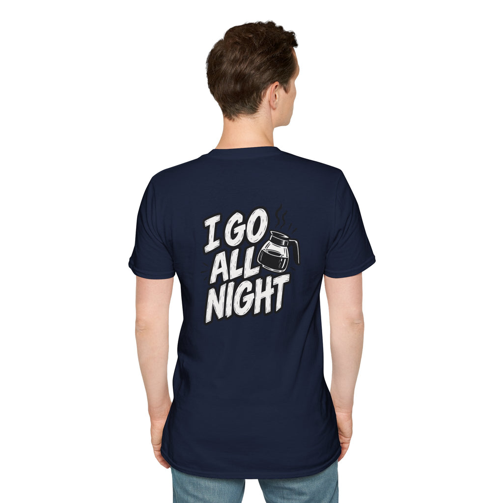 Dark Humor Funny Coffee Shirt I Go All Night Novelty Coffee Lover Graphic Tee Unique Tshirt Gift
