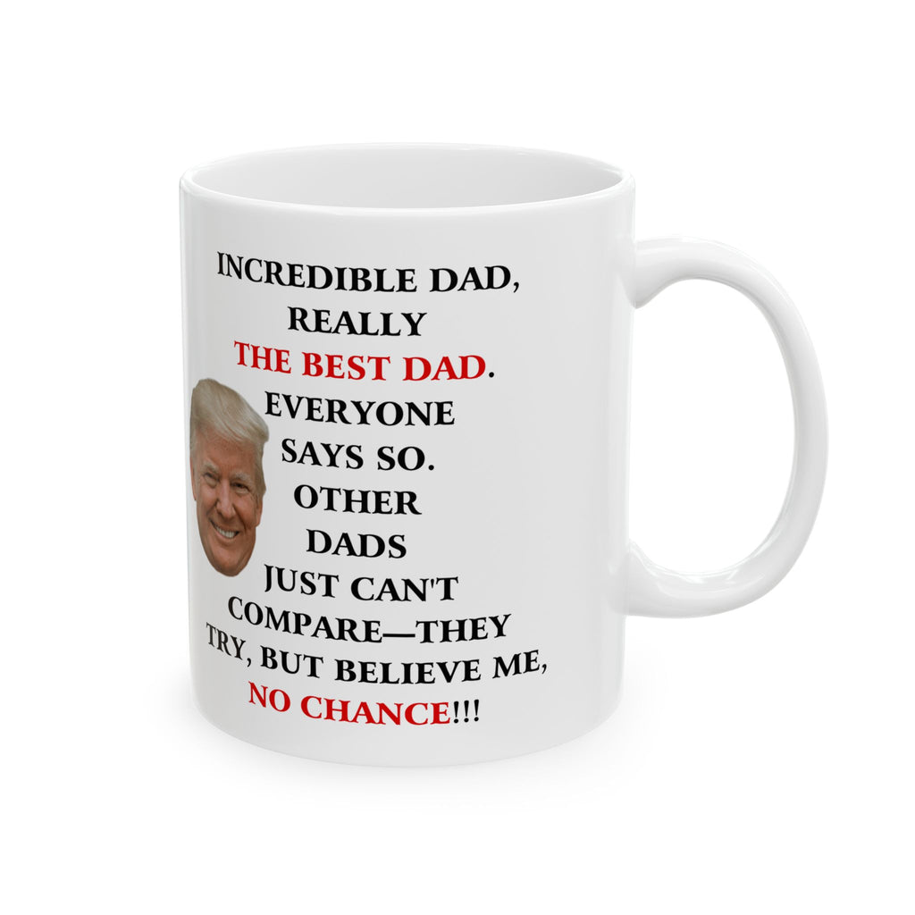 Funny Donald Trump Coffee Mug Great Dad Gift Unique Novelty Cup for Fathers Best