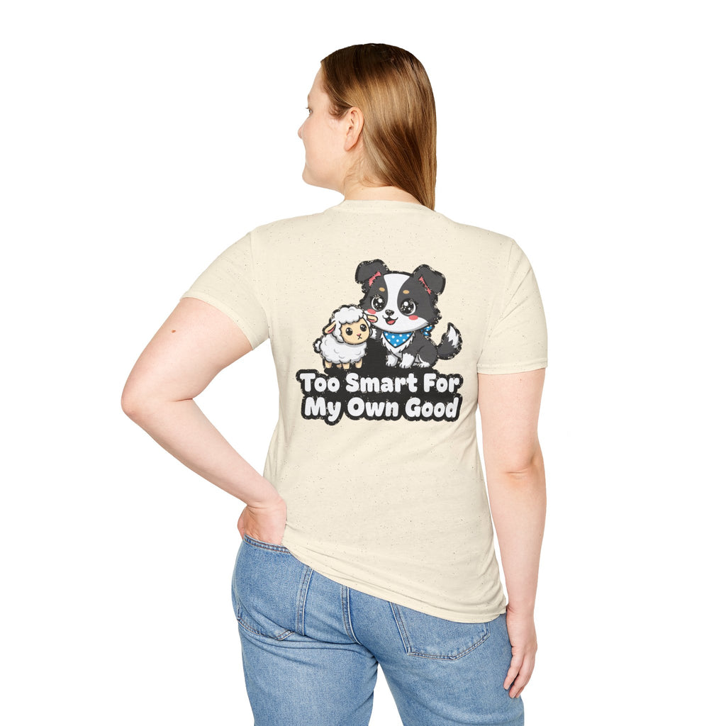 Cute Border Collie Shirt Too Smart For My Own Good Funny Dog Lover Unisex Softstyle Tee Gift
