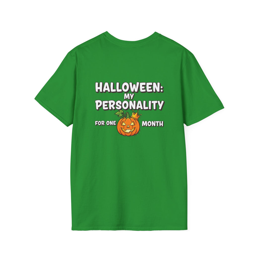 Dark Humor Halloween Shirt My Personality For One Month Funny Pumpkin Sarcastic Unisex Softstyle Tee Adult Halloween Gift