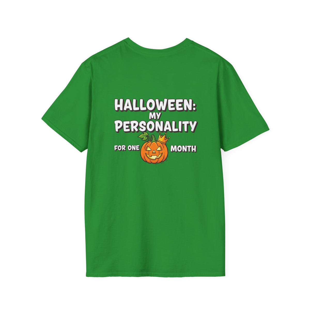 Dark Humor Halloween Shirt My Personality For One Month Funny Pumpkin Sarcastic Unisex Softstyle Tee Adult Halloween Gift