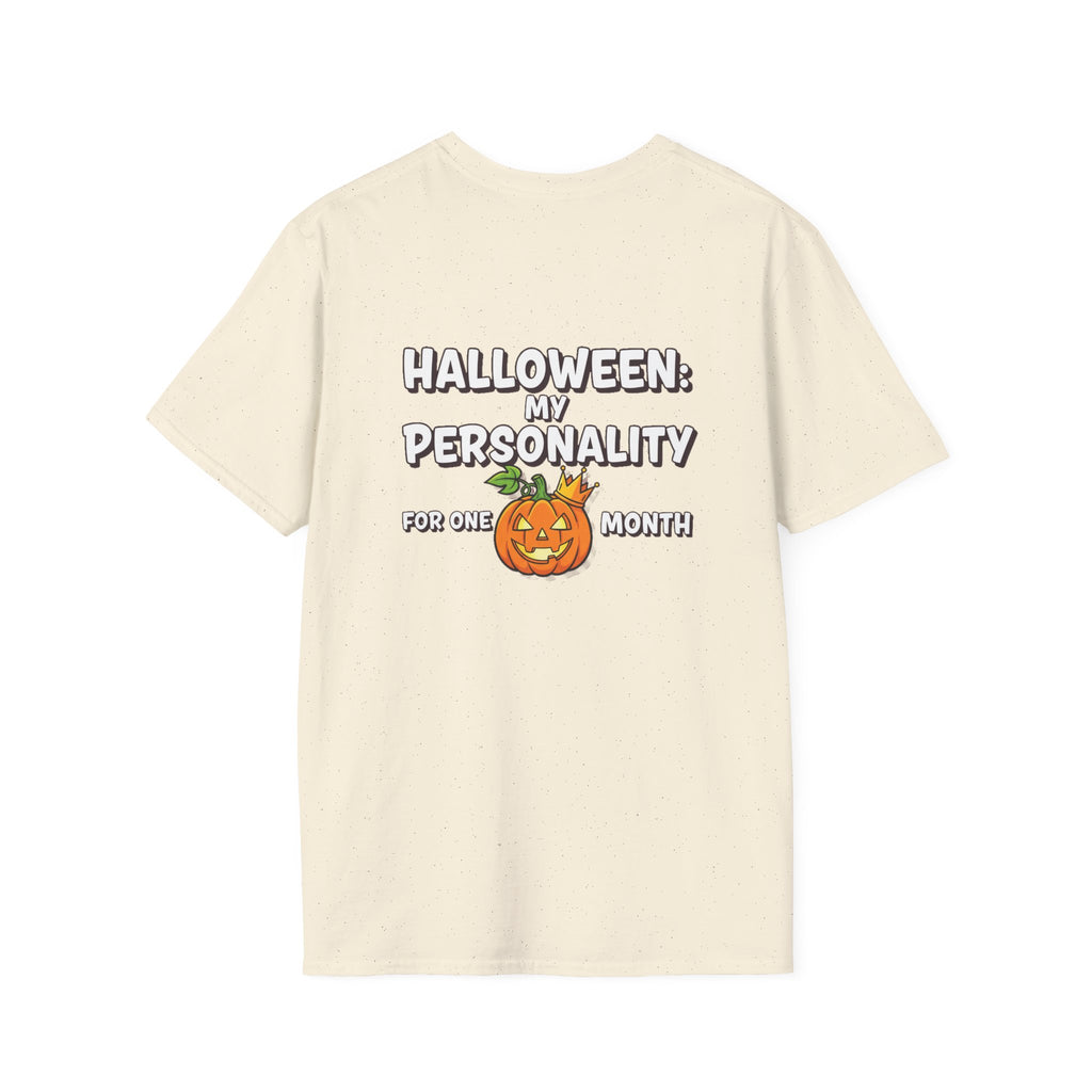 Dark Humor Halloween Shirt My Personality For One Month Funny Pumpkin Sarcastic Unisex Softstyle Tee Adult Halloween Gift
