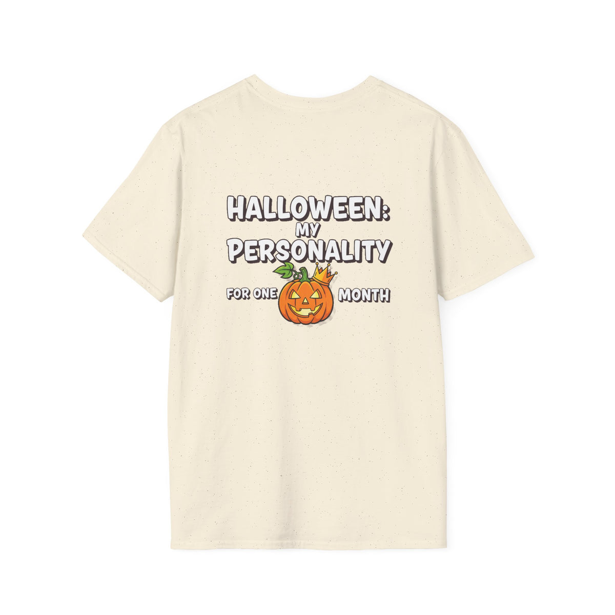Dark Humor Halloween Shirt My Personality For One Month Funny Pumpkin Sarcastic Unisex Softstyle Tee Adult Halloween Gift