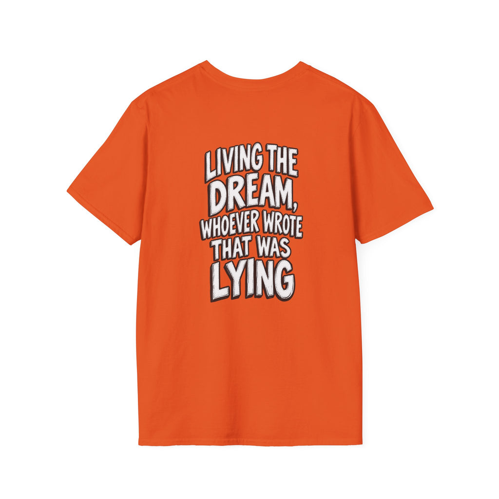 Funny Dark Humor Shirt Living the Dream Whoever Wrote That Was Lying Tee Unique Gift