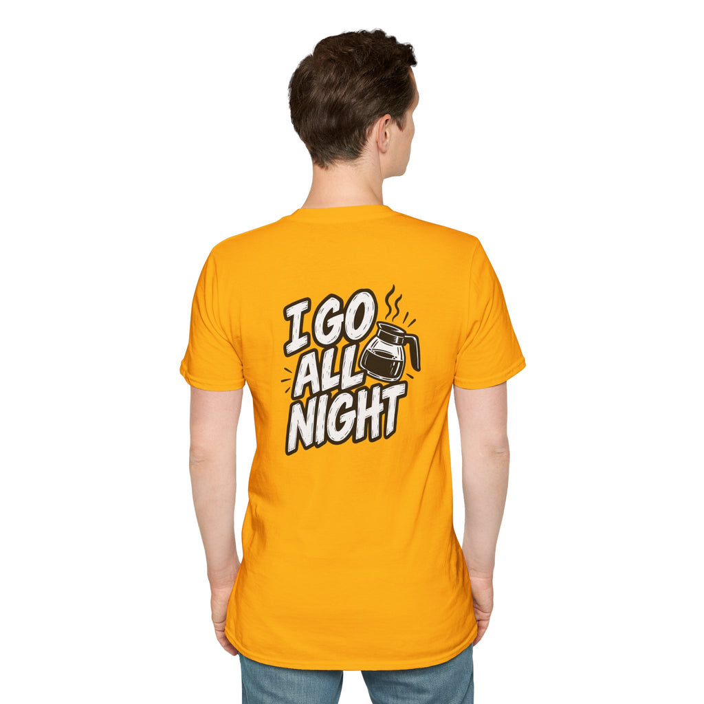 Dark Humor Funny Coffee Shirt I Go All Night Novelty Coffee Lover Graphic Tee Unique Tshirt Gift