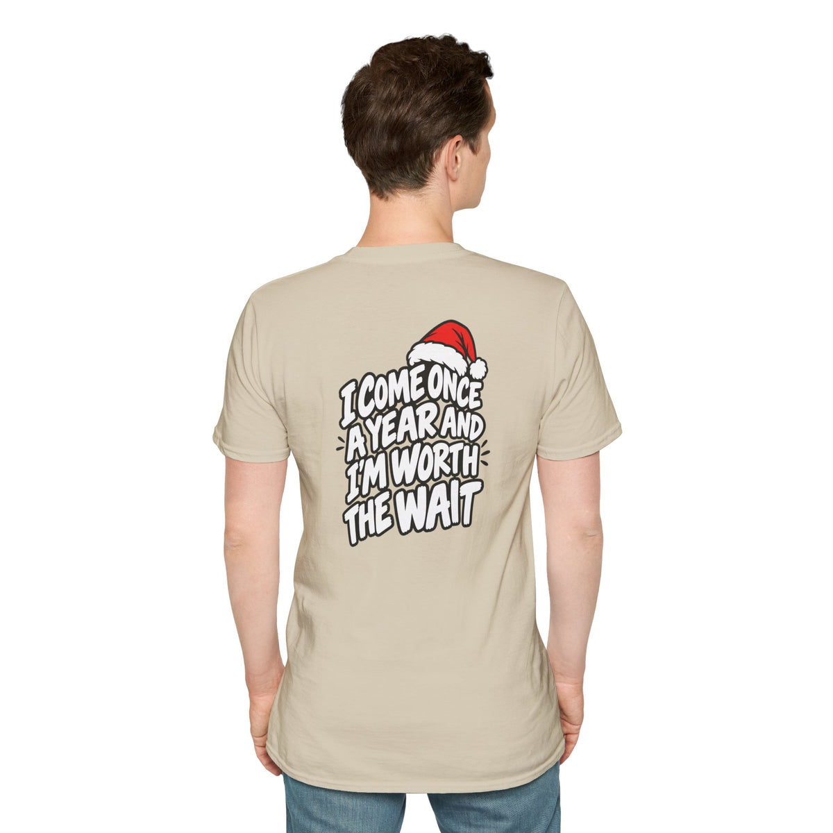 Funny Christmas Pun Tee Cheeky Holiday Shirt Dark Humor Funny Shirt I COME ONCE A YEAR AND I'M WORTH THE WAIT T-Shirt Unique Gift