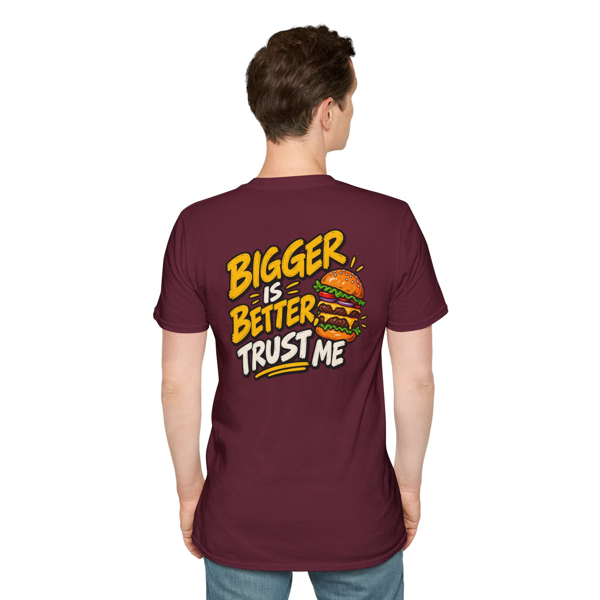 Funny Dark Humor Shirt Burger Shirt Bigger Is Better Trust Me Novelty Food Lover Tee Unique Gift