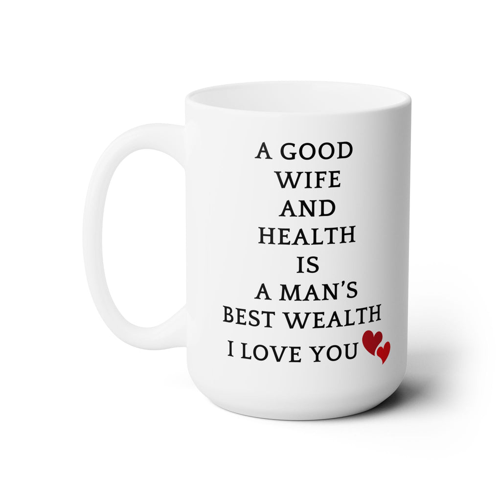 Good Wife And Health Is Man's Best Wealth Gift Husband Love Anniversary Mug 15oz