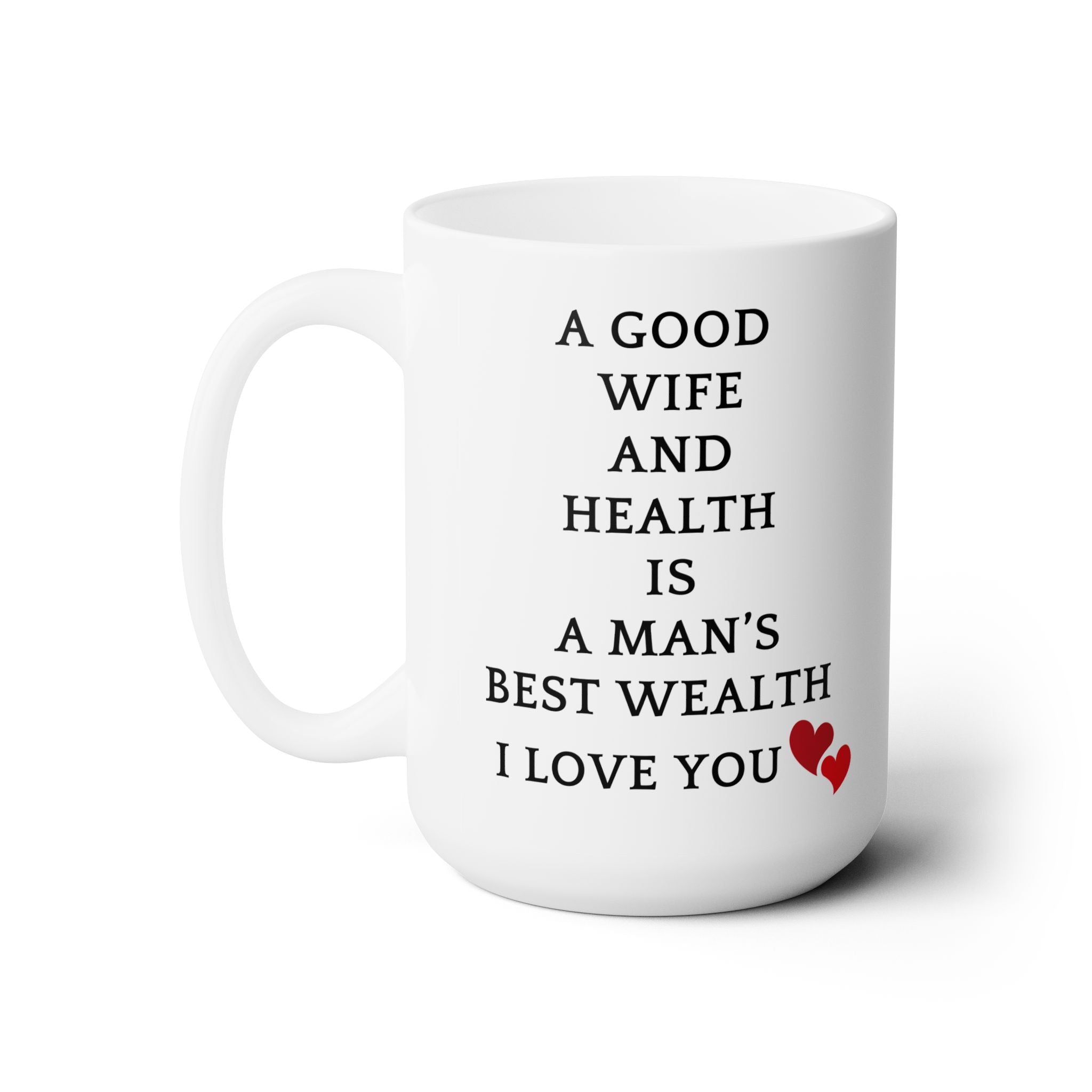Good Wife And Health Is Man's Best Wealth Gift Husband Love Anniversary Mug 15oz