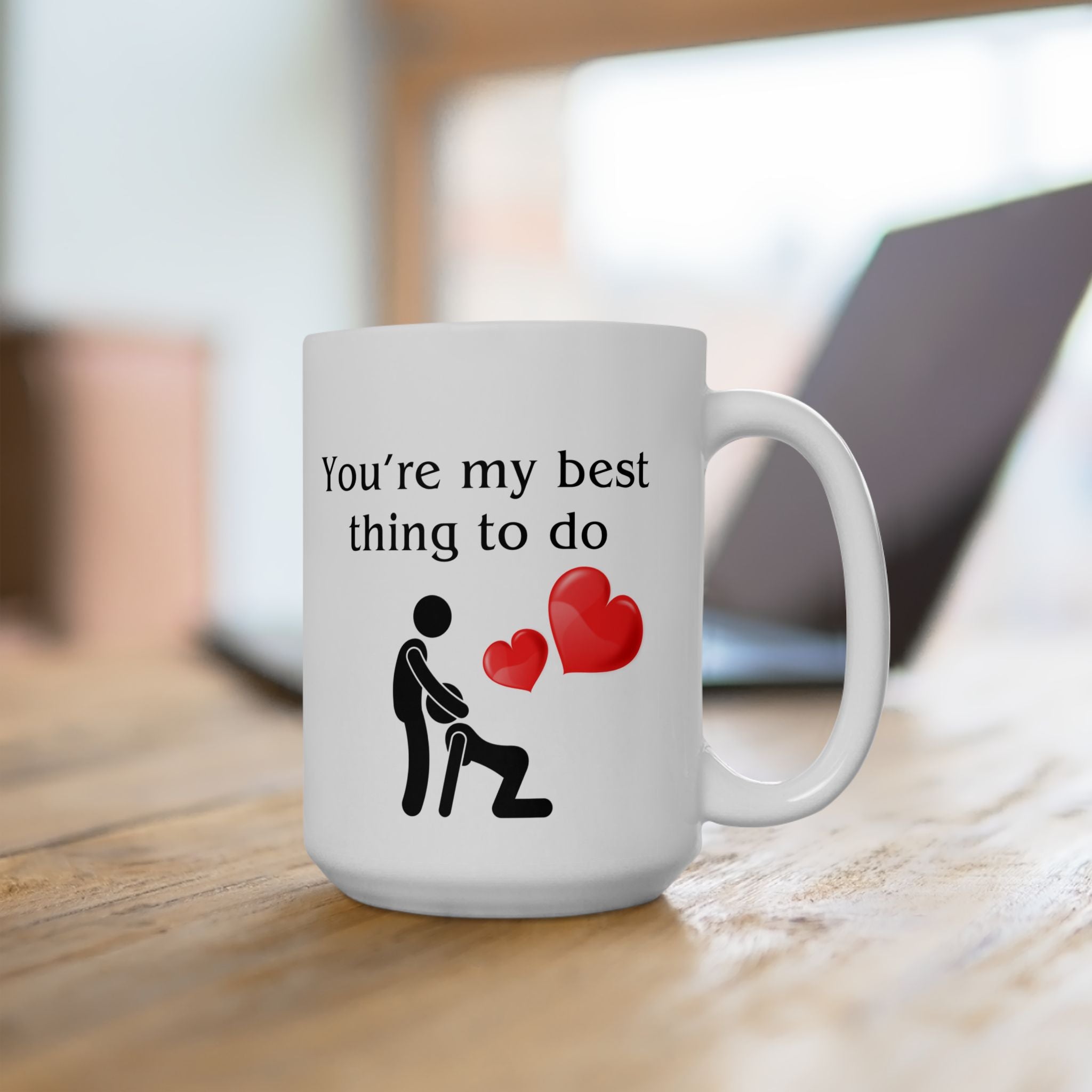 You're My Best Thing To Do My Favorite Funny Coffee Wife Husband Gift Mug 15oz Sex Addict Mug