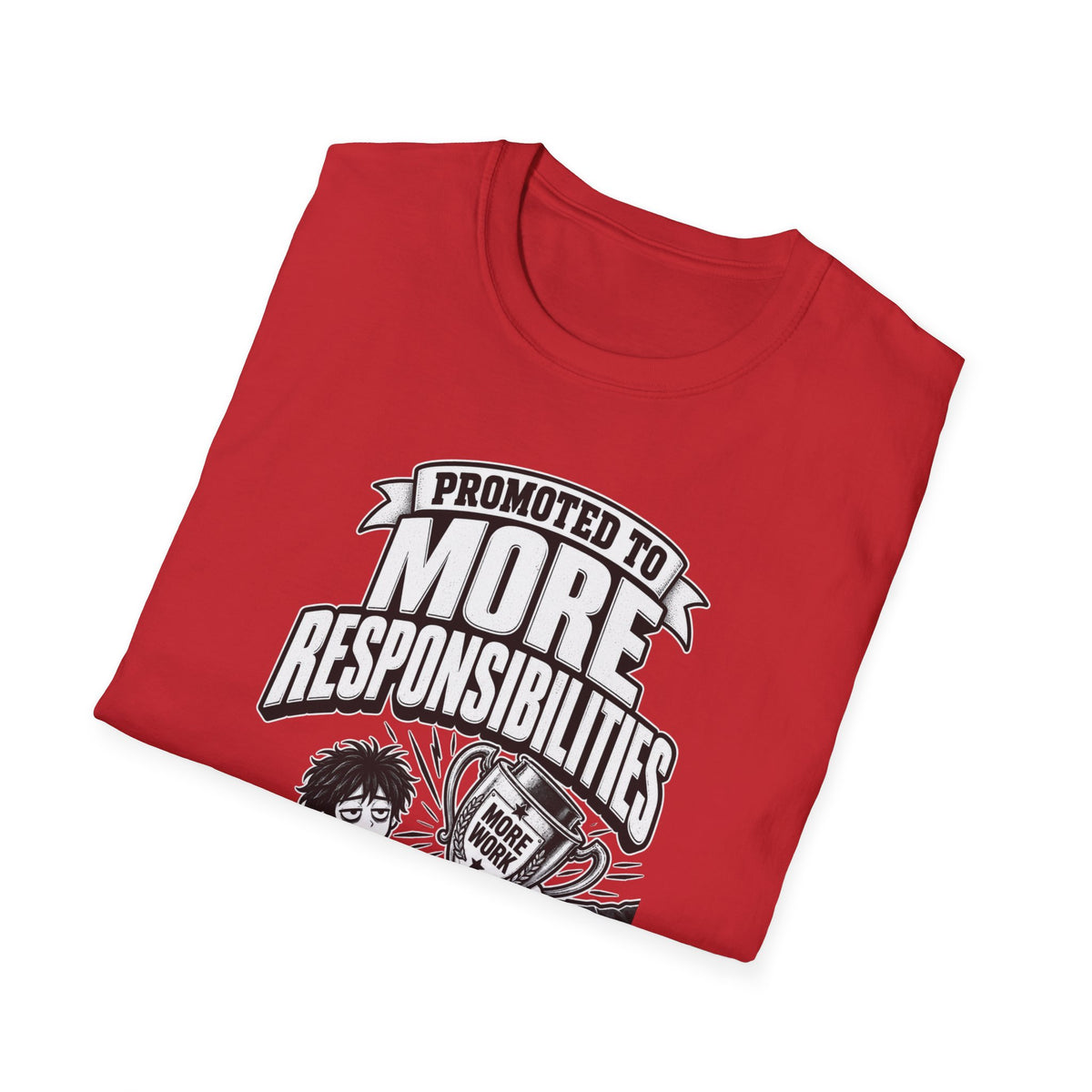 Funny Dark Humor Tshirt — Funny Office Tshirt Dark Humor Graphic Tee Unique Coworker Gift PROMOTED TO MORE RESPONSIBILITIES Shirt