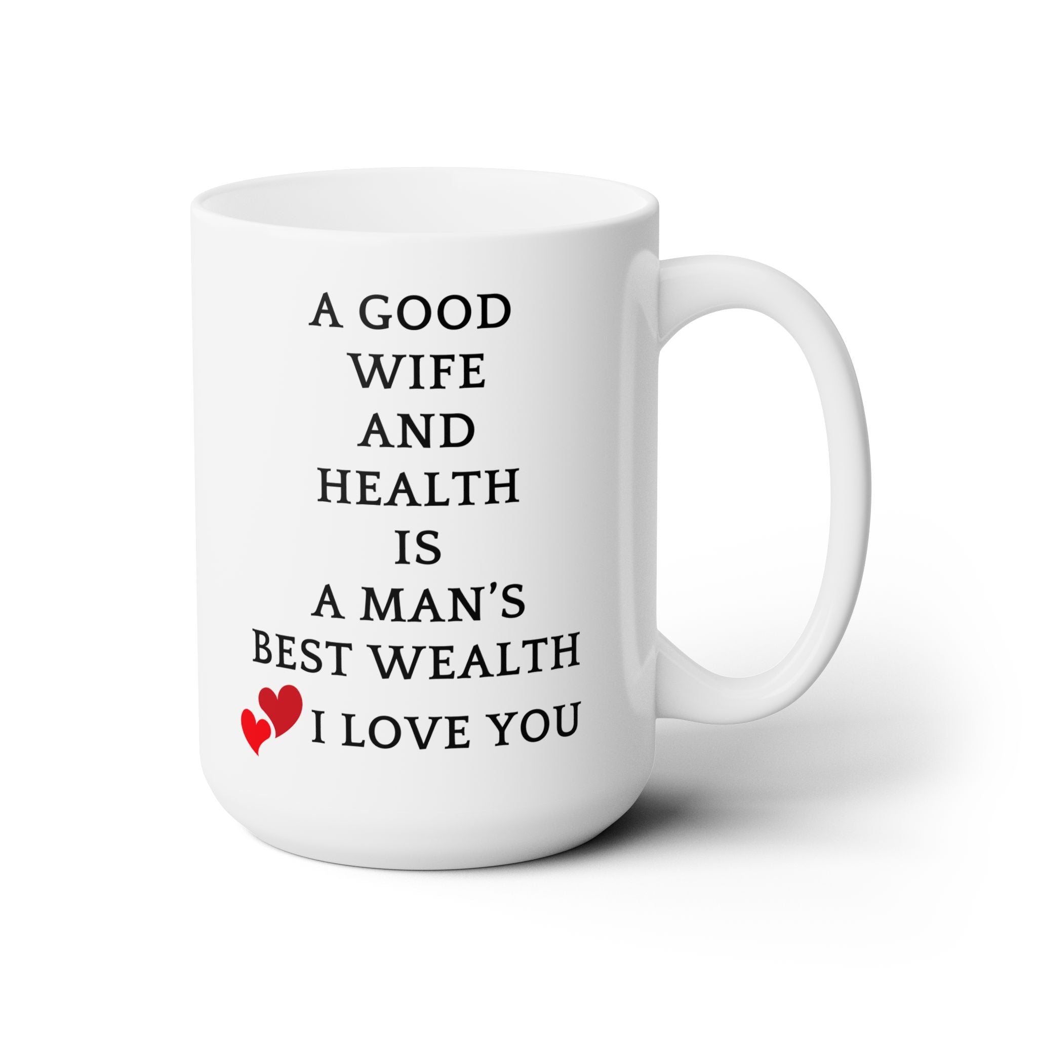 Good Wife And Health Is Man's Best Wealth Gift Husband Love Anniversary Mug 15oz