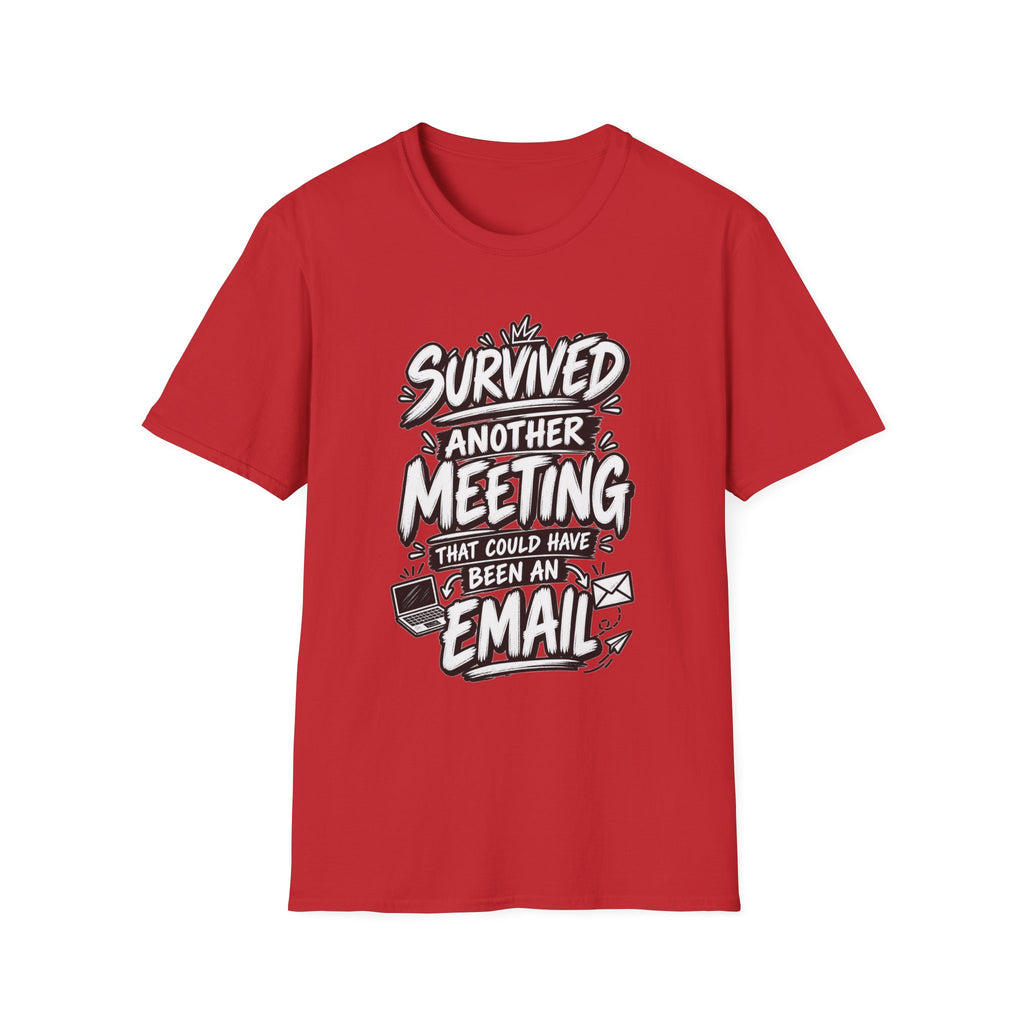 Funny Dark Humor Shirt Survived a Meeting That Could Have Been an Email Tee Unique Coworker Gift
