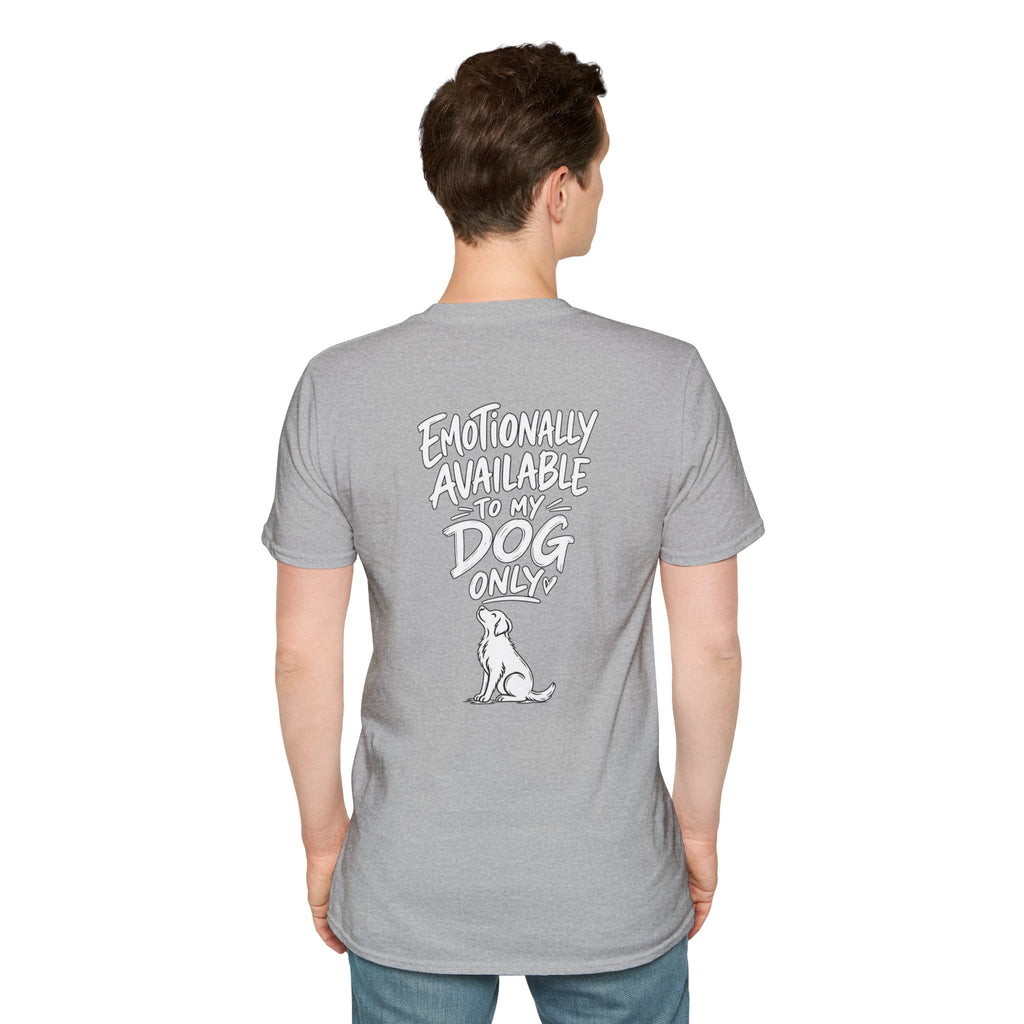 Emotionally Available to My Dog Only Shirt — Dog Dad Dark Humor Tshirt Funny Tshirt Gift Dod Mom Tshirt