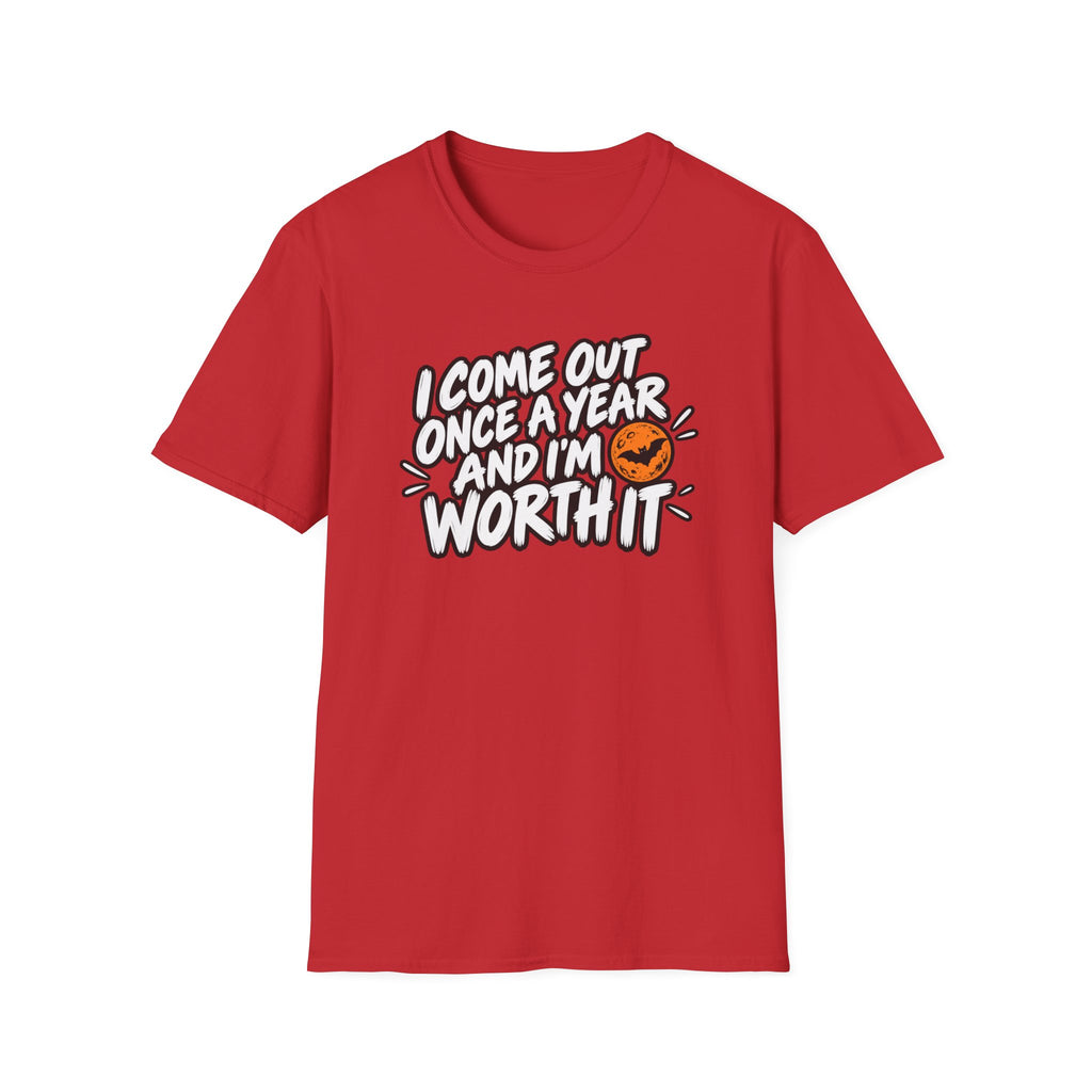 Funny Halloween Shirt I Come Out Once a Year and I'm Worth It Tee Graphic T-Shirt